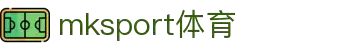 mk体育(mksport集团)股份公司